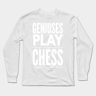 Geniuses Play Chess White Text Design Long Sleeve T-Shirt